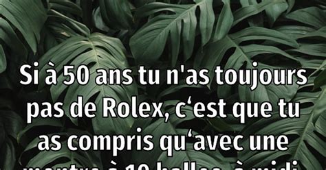 si t'as pas de rolex à 50 ans|rolex de 50 ans.